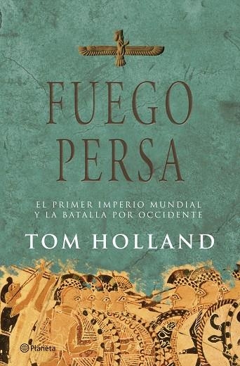 Fuego persa. El primer imperio mundial y la batalla por Occidente | 9788408071891 | Holland, Tom