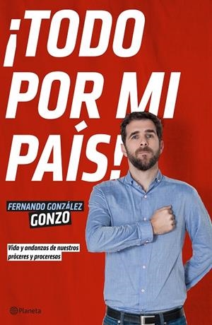 ¡Todo por mi país! | 9788408140009 | González, Gonzo, Fernando