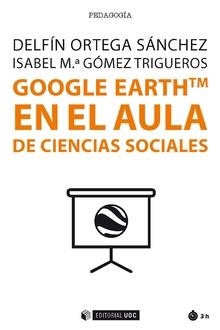 Google EarthTM en el aula de Ciencias Sociales | 9788491800774 | Ortega Sánchez, Delfín;Gómez Trigueros, Isabel M.ª