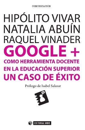 Google + como herramienta docente en la educación superior | 9788490645017 | Vivar Zurita, Hipólito;Abuín Vences, Natalia;Vinader Segura, Raquel
