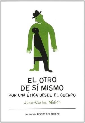 El otro de sí mismo. Por una ética desde el cuerpo | 9788493714390 | Mèlich i Sangrà, Joan-Carles
