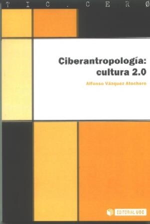 Ciberantropología. Cultura 2.0 | 9788497887823 | Vázquez Atochero, Alfonso