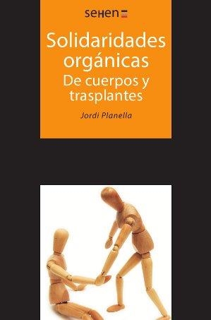 Solidaridades orgánicas. De cuerpos y trasplantes | 9788494265808 | Planella Ribera, Jordi
