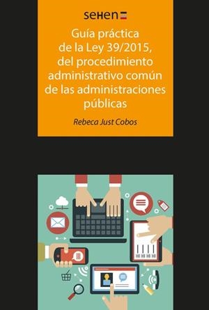 Guía práctica de la ley 39/2015, del procedimiento administrativo común de las administraciones públicas | 9788491166139 | Just Cobos, Rebeca