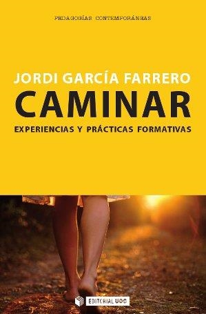 Caminar. Experiencias y prácticas formativas | 9788490641156 | García Farrero, Jordi