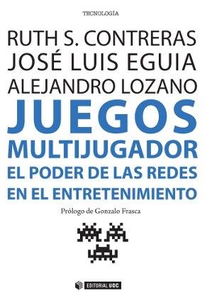 Juegos multijugador | 9788490643716 | Contreras Espinosa, Ruth S.;Eguia Gómez, José Luis;Lozano Muñoz, Alejandro