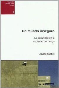 Un mundo inseguro. La seguridad en la sociedad del riesgo | 9788497889612 | Curbet Hereu, Jaume