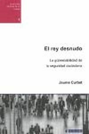 El rey desnudo. La gobernabilidad de la seguridad ciudadana | 9788497888417 | Curbet Hereu, Jaume