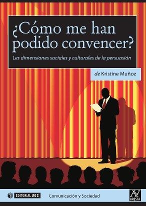 ¿Cómo me han podido convencer? Las dimensiones sociales y culturales de la persuasión | 9788497886246 | Muñoz, Kristine