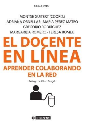 El docente en línea | 9788490641552 | Guitert Catasús, Montse;Ornellas, Adriana;Pérez-Mateo Subirá, Maria;Rodríguez Gómez, Gregorio;Romero