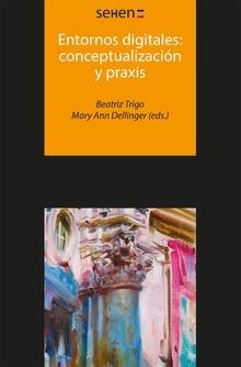 Entornos digitales | 9788494510632 | Trigo, Beatriz (ed.);Dellinger, Mary Ann (ed.)