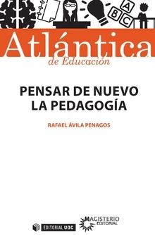 Pensar de nuevo la pedagogía | 9788491169499 | Ávila Penagos, Rafael