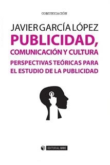 Publicidad, comunicación y cultura | 9788490645871 | García López, Javier