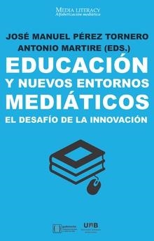 Educación y nuevos entornos mediáticos | 9788491166924 | Pérez Tornero, José Manuel;Martire, Antonio (eds.)