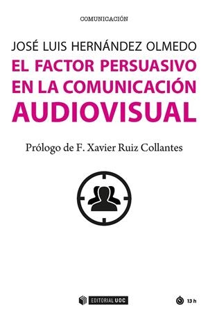 El factor persuasivo en la comunicación audiovisual  | 9788491166474 | Hernández Olmedo, José Luis