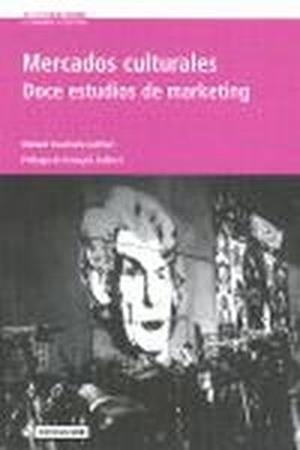 Mercados culturales. Doce estudios de marketing | 9788497881272 | Cuadrado García, Manuel