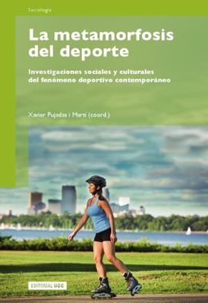 La metamorfosis del deporte | 9788497889049 | Pujadas i Martí, Xavier