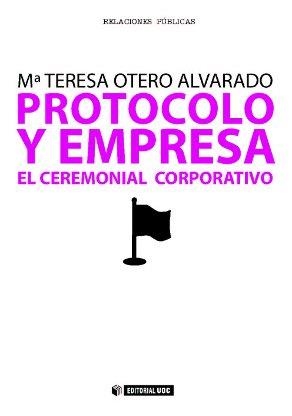 Protocolo y empresa. El ceremonial corporativo | 9788497884112 | Otero Alvarado, Mª Teresa