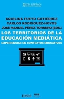 Los territorios de la Educación Mediática | 9788490648926 | Fueyo Gutiérrez, Aquilina;Rodríguez-Hoyos, Carlos;Pérez Tornero, José Manuel