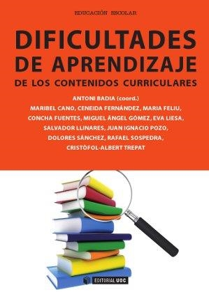 Dificultades de aprendizaje de los contenidos curriculares | 9788490299883 | Cano Ortiz, Maribel;Fernández Verdú, Ceneida;Feliu Torruella, Maria;Fuentes Moreno, Concha;Gómez Cre