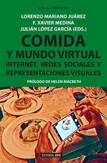 Comida y mundo virtual | 9788491167259 | Mariano Juárez, Lorenzo;Medina , F.Xavier;López García, Julián (eds.)