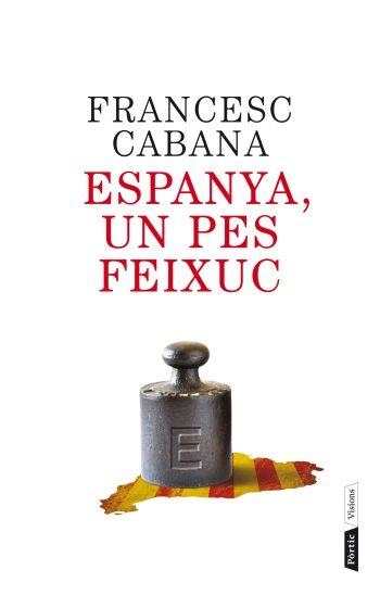 Espanya, un pes feixuc | 9788498092202 | Cabana Vancells, Francesc