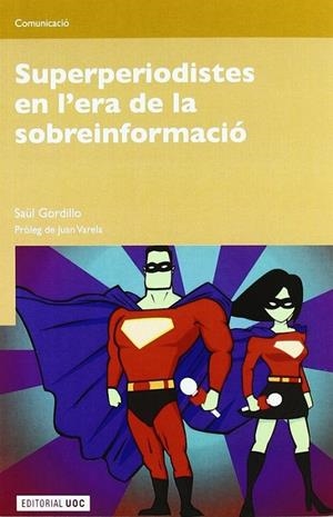 Superperiodistes en l'era de la sobreinformació | 9788497889209 | Gordillo Bernárdez, Saül