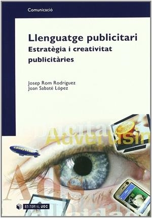 Llenguatge publicitari. Estratègies i creativitat publicitàries | 9788497886048 | Rom Rodríguez, Josep;Sabaté López, Joan