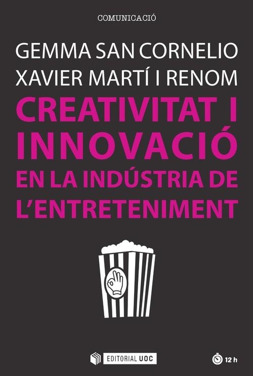 Creativitat i innovació en la indústria de l'entreteniment | 9788491166733 | San Cornelio Esquerdo, Gemma;Martí i Renom, Xavier