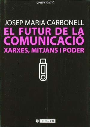El Futur de la Comunicació | 9788497884341 | Carbonell Abelló, Josep Maria