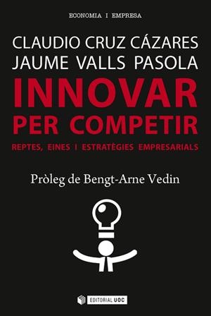 Innovar per competir. Reptes, eines i estratègies empresarials | 9788491165019 | Cruz Cázares, Claudio;Valls Pasola, Jaume