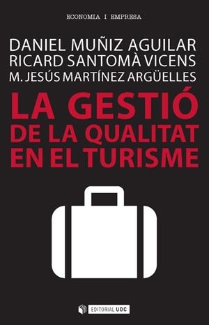 La gestió de la qualitat en el turisme | 9788491160045 | Muñiz Aguilar, Daniel;Santomà Vicens, Ricard;Martínez Argüelles, M. Jesús