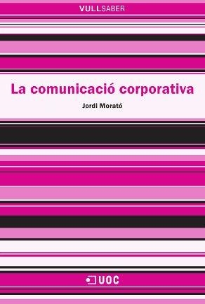 La comunicació corporativa | 9788497889780 | Morató Bullido, Jordi