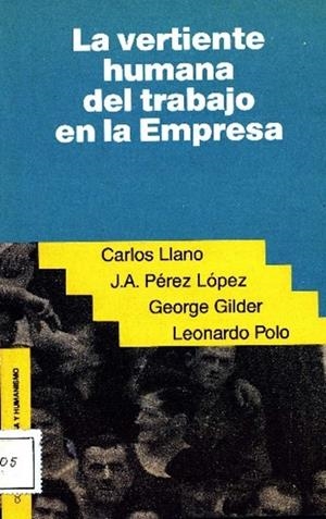 La vertiente humana del trabajo en la empresa | 9788432125683 | Llano, Carlos;Pérez López, Juan Antonio;Gilder, George;Polo Barrena, Leonardo