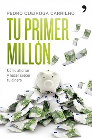 Tu primer millón | 9788484608295 | Queiroga Carrilho, Pedro