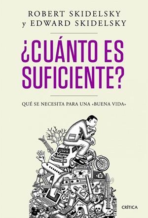 ¿Cuánto es suficiente? | 9788498924244 | Skidelsky, Robert;Skidelsky, Edward