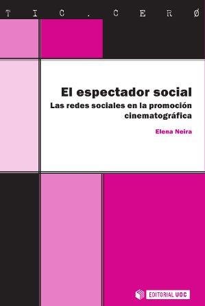 El espectador social. Las redes sociales en la promoción cinematográfica | 9788490298176 | Neira Borrajo, Elena