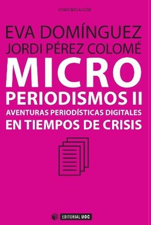 Microperiodismos II | 9788490298855 | Domínguez Martín, Eva;Pérez Colomé, Jordi