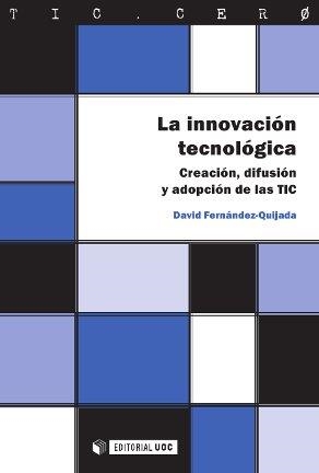 La innovación tecnológica. Creación, difusión y adopción de las TIC | 9788490292501 | Fernández Quijada, David