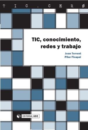 TIC, conocimiento, redes y trabajo | 9788497888196 | Torrent i Sellens, Joan;Ficapal-Cusí, Pilar