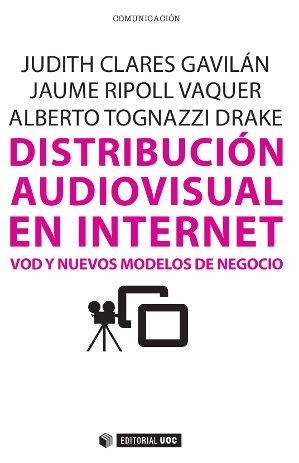 Distribución audiovisual en internet | 9788490299111 | Clarés Gavilán, Judith;Ripoll Vaquer, Jaume;Tognazzi Drake, Alberto