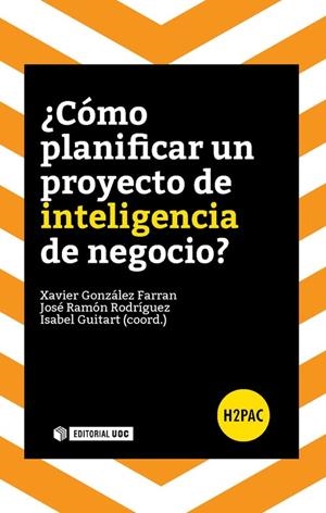 ¿Cómo planificar un proyecto de inteligencia de negocio? | 9788490646885 | González Ferran, Xavier;Rodríguez Bermúdez, José Ramón;Guitart Hormigo, Isabel