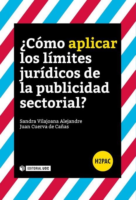¿Cómo aplicar los límites jurídicos de la publicidad sectorial?  | 9788491166788 | Vilajoana Alejandre, Sandra;Cuerva de Cañas, Juan