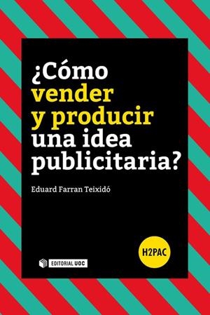 ¿Cómo vender y producir una idea publicitaria? | 9788491165316 | Farran Teixidó, Eduard