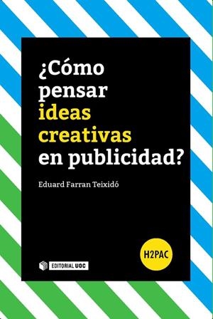 ¿Cómo pensar ideas creativas en publicidad? | 9788491161684 | Farran Teixidó, Eduard