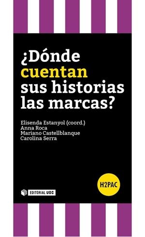 ¿Dónde cuentan sus historias las marcas? | 9788490646915 | Estanyol Casals, Elisenda;Serra Folch, Carolina;Castellblanque Ramiro, Mariano;Roca, Anna