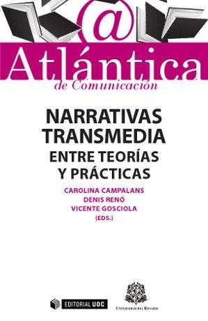 Narrativas transmedia: entre teorías y prácticas | 9788490642368 | Campalans Moncada, Carolina Eugenia;Renó, Denis;Gosciola, Vicente