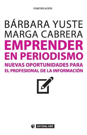 Emprender en periodismo | 9788490640708 | Yuste Robles, Bárbara;Cabrera Méndez, Marga