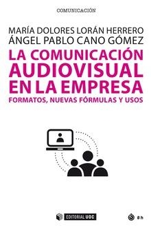 La comunicación audiovisual en la empresa | 9788490644034 | Loran Herrero, María Dolores;Cano Gómez, Ángel Pablo