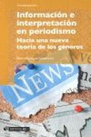 Información e interpretación en periodismo | 9788497888585 | Paniagua Santamaría, Pedro